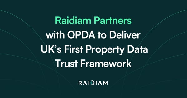 Raidiam Partners with OPDA to Deliver  UK’s First Property Data Trust Framework