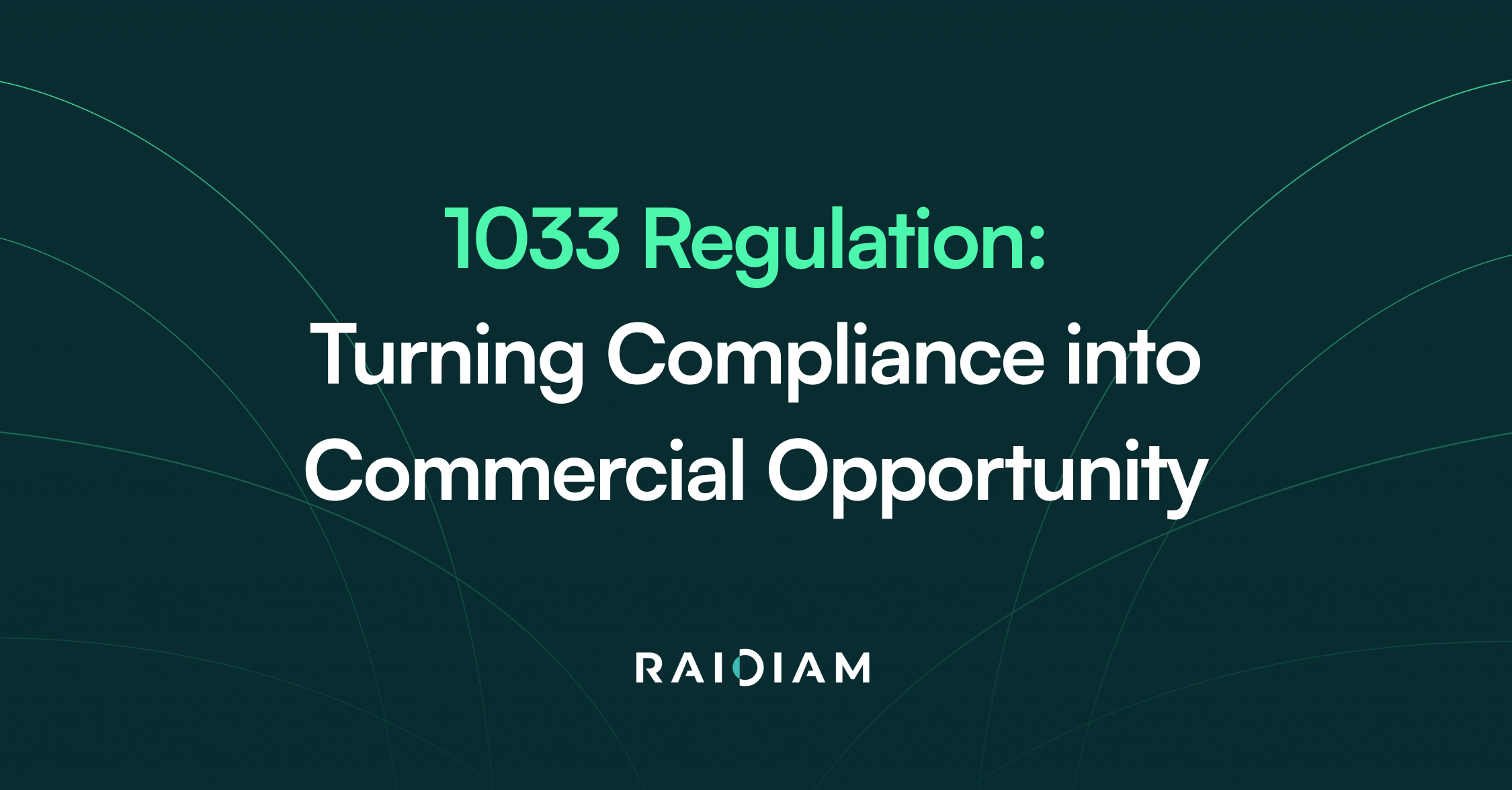 1033 Regulation: Turning Compliance into Commercial Opportunity